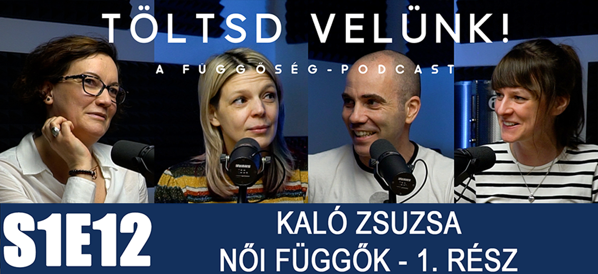 Nagyon sokszor láthatatlanul történik - Kaló Zsuzsa a női függőkről - Töltsd velünk!